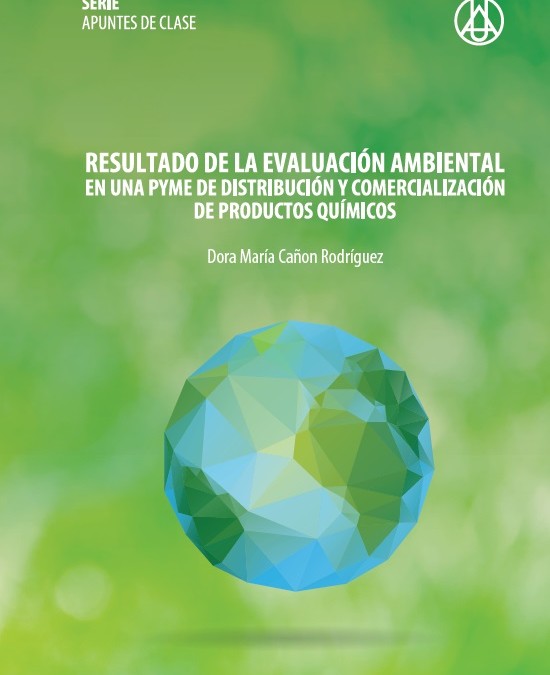 Resultado de la evaluación ambiental en una PYME de distribución y comercialización de productos químicos   Dora María Cañón Rodríguez  ISBN: 978-958-8517-28-5 
