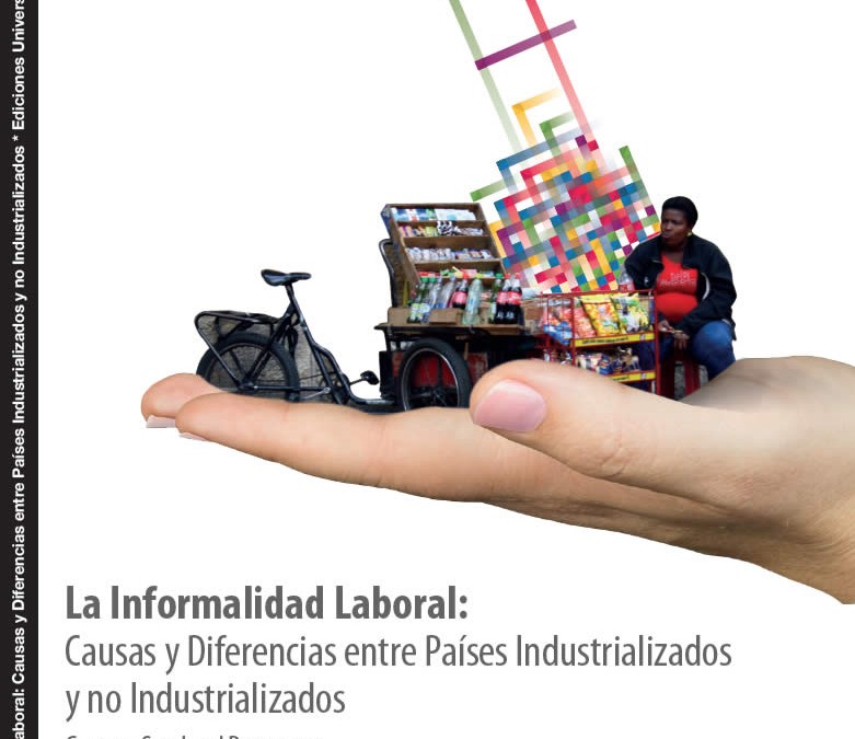 La informalidad laboral: causas y diferencias entre países industrializados y no industrializados  Gustavo Sandoval Betancourt  ISBN 978-958-8517-16-2 