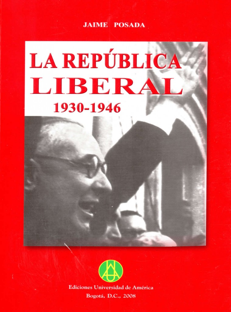 La república liberal 1930-1946Posada, Jaime