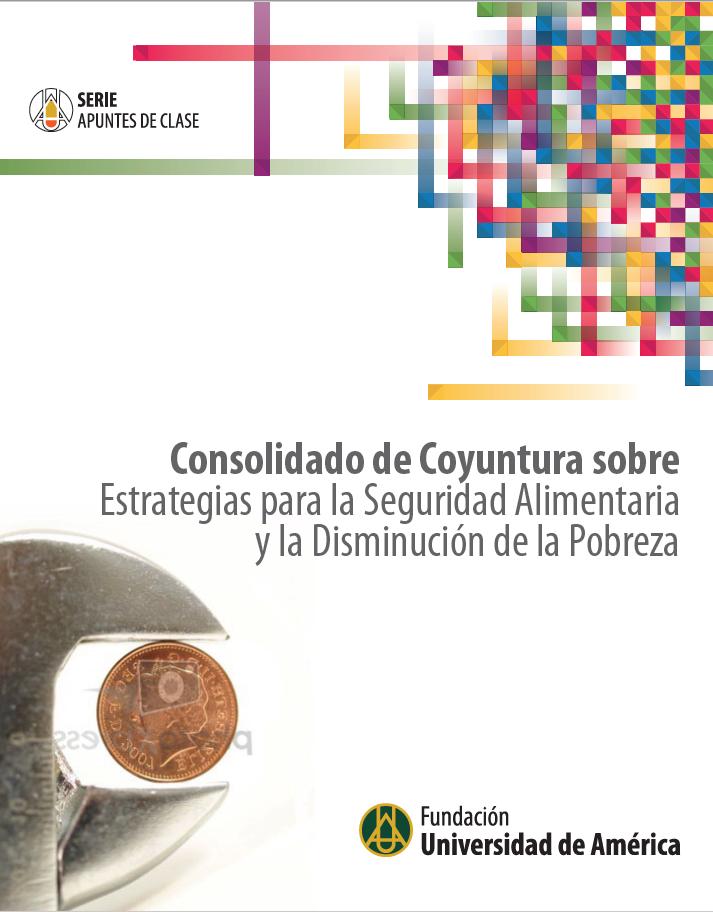 Consolidado de coyuntura sobre – Estrategias para la seguridad alimentaria y la disminución de la pobreza  Clemencia Martínez Aldana     ISBN  978-958-8517-17-9 