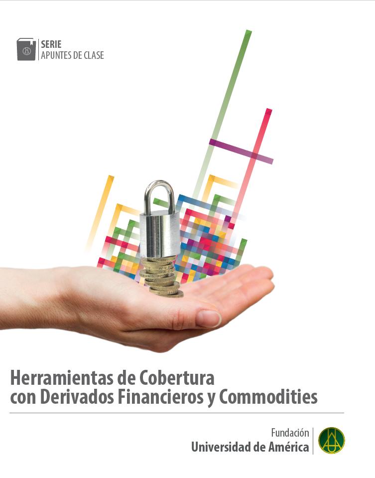 Herramientas de cobertura con Derivados Financieros y Commodities    Clemencia Martínez Aldana     ISBN 978-958-8517-15-5  