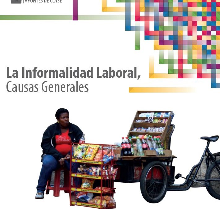 La informalidad Laboral, causas generales    Gustavo Sandoval Betancour     ISBN 978-958-5817-16-2  