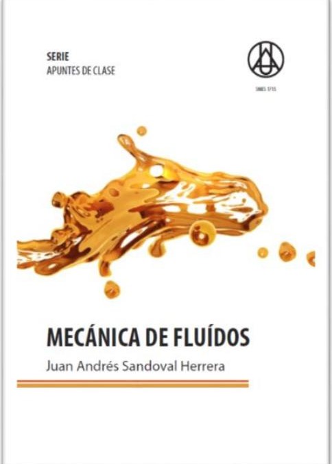 Mecánica de fluidos Juan Andrés Sandoval Herrera ISBN: 978-958-8517-36-0