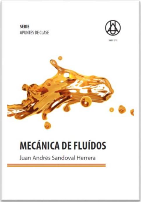 Mecánica de fluidos Juan Andrés Sandoval Herrera ISBN: 978-958-8517-36-0