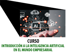 INTRODUCCIÓN A LA INTELIGENCIA ARTIFICIAL EN EL MUNDO EMPRESARIAL