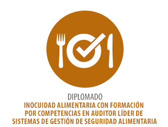 DIPLOMADO EN INOCUIDAD ALIMENTARIA CON FORMACION POR COMPETENCIAS EN AUDITOR LIDER DE SISTEMAS DE GESTION DE SEGURIDAD ALIMENTARIA (CONVENIO CON COTECNA)